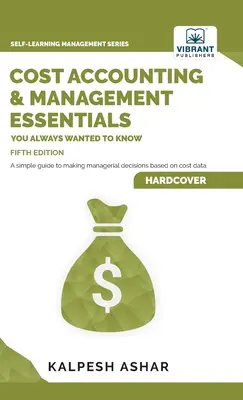Contabilitatea costurilor și management Essentials You Always Wanted To Know: 5th Edition - Cost Accounting and Management Essentials You Always Wanted To Know: 5th Edition