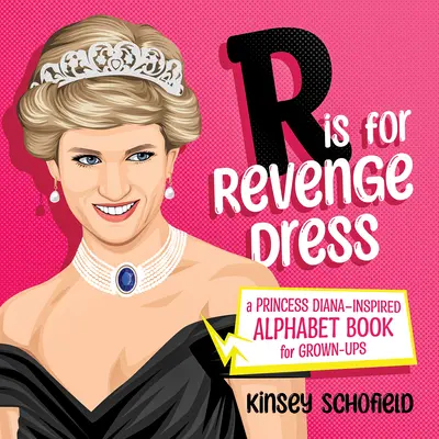 R de la Rochia Răzbunării: A Princess Diana-Inspired Alphabet Book for Grown-Ups (O carte cu alfabet inspirată de Prințesa Diana pentru adulți) - R Is for Revenge Dress: A Princess Diana-Inspired Alphabet Book for Grown-Ups