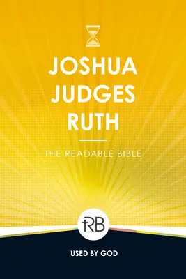 Biblia lizibilă: Iosua, Judecători și Rut - The Readable Bible: Joshua, Judges, & Ruth