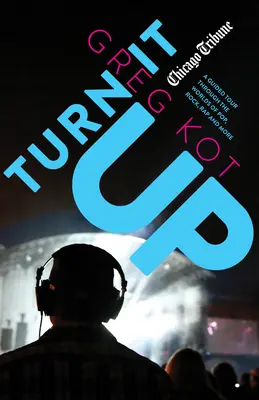 Turn It Up: Un tur ghidat prin lumea muzicii pop, rock, rap și altele - Turn It Up: A Guided Tour Through the Worlds of Pop, Rock, Rap and More