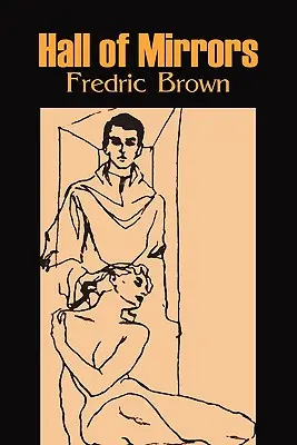 Hall of Mirrors de Frederic Brown, Science Fiction, Fantasy, Adventure - Hall of Mirrors by Frederic Brown, Science Fiction, Fantasy, Adventure
