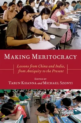 Realizarea meritocrației: Lecții din China și India, din Antichitate până în prezent - Making Meritocracy: Lessons from China and India, from Antiquity to the Present