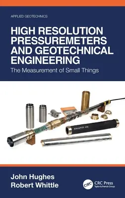 Presometrele de înaltă rezoluție și ingineria geotehnică: Măsurarea lucrurilor mărunte - High Resolution Pressuremeters and Geotechnical Engineering: The Measurement of Small Things