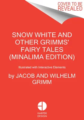 Albă ca Zăpada și alte basme ale lui Grimm (Ediția Minalima): Ilustrate cu elemente interactive - Snow White and Other Grimms' Fairy Tales (Minalima Edition): Illustrated with Interactive Elements