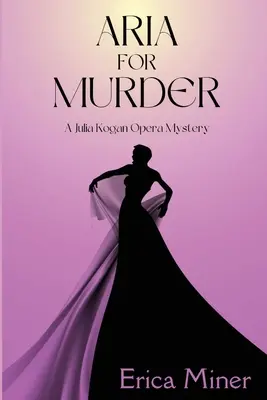 Aria pentru crimă: Un mister de operă Julia Kogan - Aria for Murder: A Julia Kogan Opera Mystery