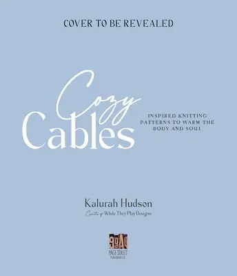 Cozy Cables: Inspired Knitting Patterns to Warm the Body and Soul (Modele inspirate de tricotat pentru a încălzi corpul și sufletul) - Cozy Cables: Inspired Knitting Patterns to Warm the Body and Soul