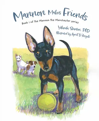 Mannon își face prieteni: Cartea 1 din seria Mannon the Manchester - Mannon Makes Friends: Book 1 of the Mannon the Manchester Series