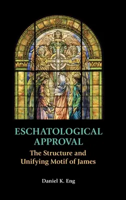 Aprobarea escatologică: Structura și motivul unificator din James - Eschatological Approval: The Structure and Unifying Motif of James