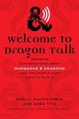 Bine ați venit la Dragon Talk: Conversații inspirate despre Dungeons & Dragons și oamenii cărora le place să îl joace - Welcome to Dragon Talk: Inspiring Conversations about Dungeons & Dragons and the People Who Love to Play It