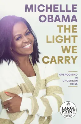 The Light We Carry (Lumina pe care o purtăm): Învingerea în vremuri nesigure - The Light We Carry: Overcoming in Uncertain Times