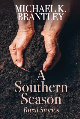 Un anotimp sudic: Povești rurale - A Southern Season: Rural Stories