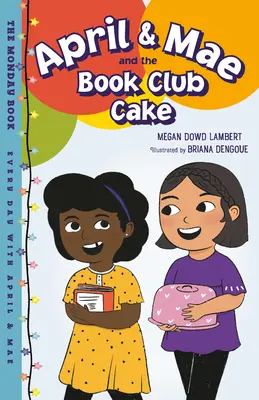 April & Mae și prăjitura clubului de carte: Cartea de luni - April & Mae and the Book Club Cake: The Monday Book