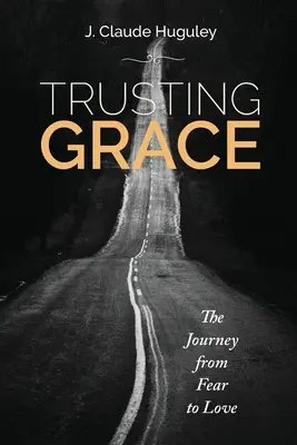 Trusting Grace: Călătoria de la frică la iubire - Trusting Grace: The Journey from Fear to Love