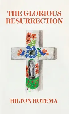 Învierea glorioasă Hardcover - The Glorious Resurrection Hardcover