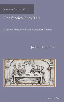 Poveștile pe care le spun: Anecdote halahice în Talmudul babilonian - The Stories They Tell: Halakhic Anecdotes in the Babylonian Talmud