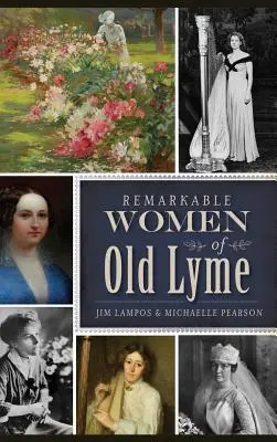 Femei remarcabile din Old Lyme - Remarkable Women of Old Lyme