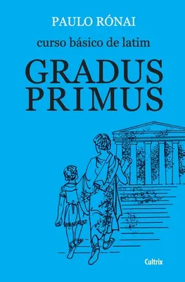 Curs Bsico De Latim: Gradus Primus - Curso Bsico De Latim: Gradus Primus