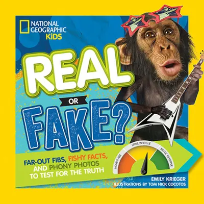 Real sau fals?: Minciuni ieșite din comun, fapte ciudate și fotografii false pentru a testa adevărul - Real or Fake?: Far-Out Fibs, Fishy Facts, and Phony Photos to Test for the Truth