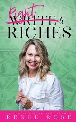 Scrie spre bogăție: 7 pași practici pentru manifestarea abundenței din cărțile tale - Write to Riches: 7 Practical Steps to Manifesting Abundance from your Books