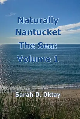 Natural Nantucket The Sea: Volumul 1 - Naturally Nantucket The Sea: Volume 1