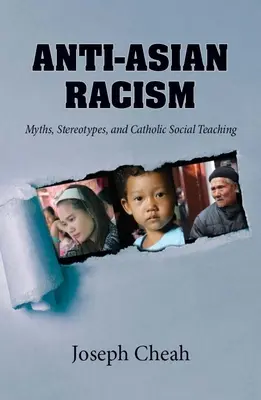 Rasismul antiasiatic: Mituri, stereotipuri și învățături sociale catolice - Anti-Asian Racism: Myths, Stereotypes, and Catholic Social Teachings