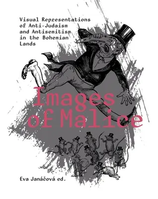 Imagini ale răutății: Reprezentări vizuale ale antiiudaismului și antisemitismului în Țările Boeme - Images of Malice: Visual Representations of Anti-Judaism and Antisemitism in the Bohemian Lands