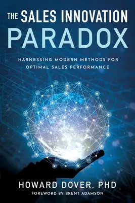 Paradoxul inovației în vânzări: Exploatarea metodelor moderne pentru o performanță optimă în vânzări - The Sales Innovation Paradox: Harnessing Modern Methods for Optimal Sales Performance