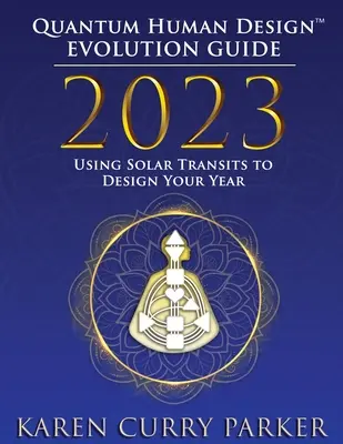 2023 Ghid de evoluție a designului uman cuantic - 2023 Quantum Human Design Evolution Guide