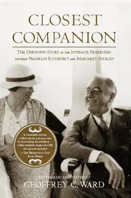 Closest Companion: Povestea necunoscută a prieteniei intime dintre Franklin Roosevelt și Margaret Suckley - Closest Companion: The Unknown Story of the Intimate Friendship Between Franklin Roosevelt and Margaret Suckley