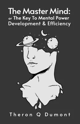 The Master Mind: Cheia puterii mentale, a dezvoltării și eficienței - The Master Mind: The Key to Mental Power, Development & Efficiency Paperback