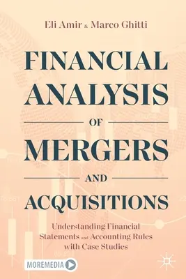 Analiza financiară a fuziunilor și achizițiilor: Înțelegerea situațiilor financiare și a normelor contabile cu studii de caz - Financial Analysis of Mergers and Acquisitions: Understanding Financial Statements and Accounting Rules with Case Studies