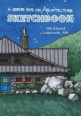 Un ochi Keene asupra arhitecturii: Sketchbook - A Keene Eye on Architecture: Sketchbook