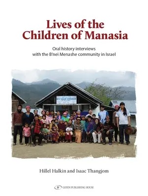 Viețile copiilor din Manasia: Interviuri de istorie orală cu comunitatea B'Nei Menashe din Israel - The Lives of the Children of Manasia: Oral History Interviews with the B'Nei Menashe Community in Israel