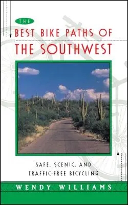 Cele mai bune trasee pentru biciclete din sud-vest: Bicicletă sigură, pitorească și fără trafic - The Best Bike Paths of the Southwest: Safe, Scenic, and Traffic-Free Bicycling