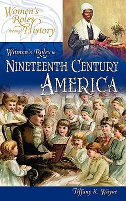 Rolurile femeii în America secolului al XIX-lea (Women's Roles in Nineteenth-Century America) - Women's Roles in Nineteenth-Century America