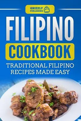 Carte de bucate filipineză: Rețete filipineze tradiționale făcute ușor - Filipino Cookbook: Traditional Filipino Recipes Made Easy