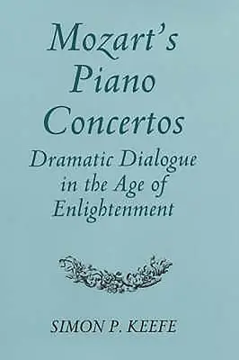 Concertele pentru pian ale lui Mozart: dialog dramatic în epoca iluminismului - Mozart's Piano Concertos: Dramatic Dialogue in the Age of Enlightenment