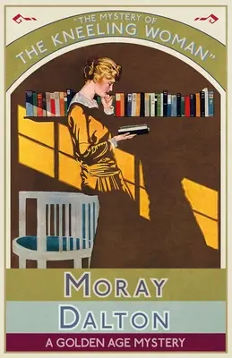 Misterul femeii îngenuncheate: Un mister din Epoca de Aur - The Mystery of the Kneeling Woman: A Golden Age Mystery