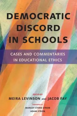 Discordie democratică în școli: Cazuri și comentarii în etica educațională - Democratic Discord in Schools: Cases and Commentaries in Educational Ethics