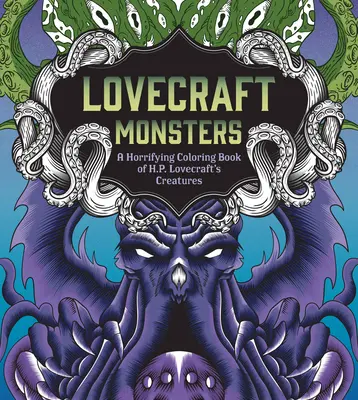 Monștrii Lovecraft: O carte de colorat îngrozitoare a creaturilor lui H. P. Lovecraft - Lovecraft Monsters: A Horrifying Coloring Book of H. P. Lovecraft's Creature