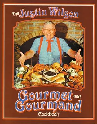 Cartea de bucate a lui Justin Wilson Gourmet și Gourmand - The Justin Wilson Gourmet and Gourmand Cookbook