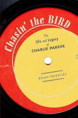 Chasin' the Bird: Viața și moștenirea lui Charlie Parker - Chasin' the Bird: The Life and Legacy of Charlie Parker