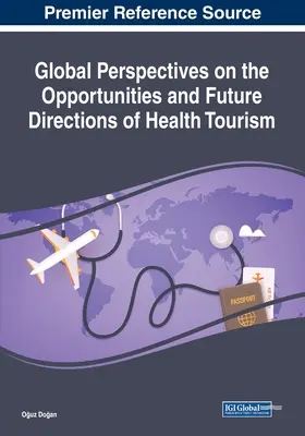 Perspective globale privind oportunitățile și direcțiile viitoare ale turismului de sănătate - Global Perspectives on the Opportunities and Future Directions of Health Tourism