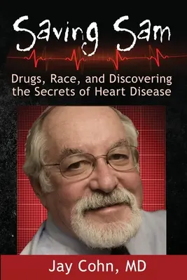 Saving Sam: Droguri, rasă și descoperirea secretelor bolilor de inimă - Saving Sam: Drugs, Race, and Discovering the Secrets of Heart Disease