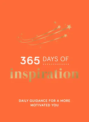 365 de zile de inspirație: Îndrumări zilnice pentru o persoană mai motivată - 365 Days of Inspiration: Daily Guidance for a More Motivated You