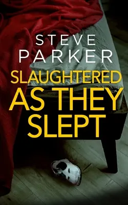 SLAUGHTERED AS THEY SLEPT un thriller criminal absolut captivant și plin de răsturnări de situație - SLAUGHTERED AS THEY SLEPT an absolutely gripping killer thriller full of twists