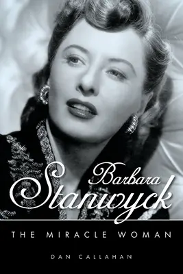 Barbara Stanwyck: Femeia miracol - Barbara Stanwyck: The Miracle Woman