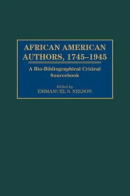 Autori afro-americani, 1745-1945: A Bio-Bibliographical Critical Sourcebook - African American Authors, 1745-1945: A Bio-Bibliographical Critical Sourcebook