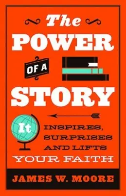 Puterea unei povești: Ea inspiră, surprinde și îți ridică credința - The Power of a Story: It Inspires, Surprises and Lifts Your Faith