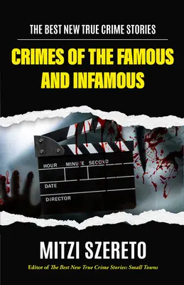 The Best New True Crime Stories: Crimele unor criminali celebri și infami: (Cazuri cu crime adevărate pentru dependenții de crime adevărate) - The Best New True Crime Stories: Crimes of Famous & Infamous Criminals: (True Crime Cases for True Crime Addicts)